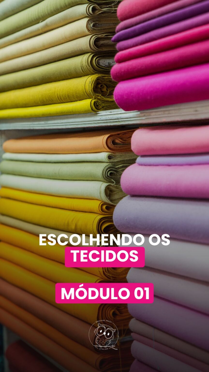 MOD 1 - ESCOLHENDO OS TECIDOS