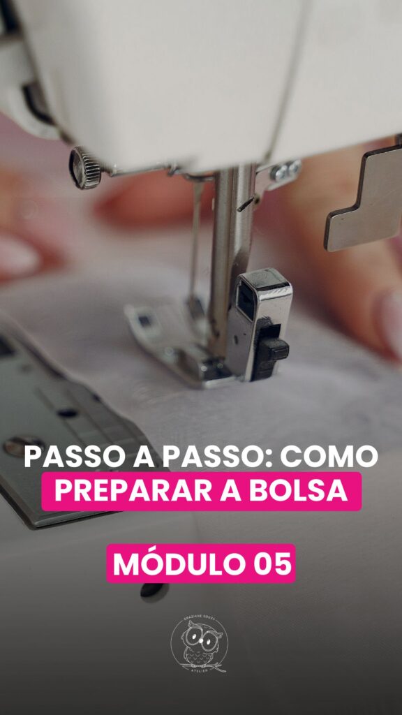 MOD 5 - PASSO A PASSO COMO PREPARAR A BOLSA