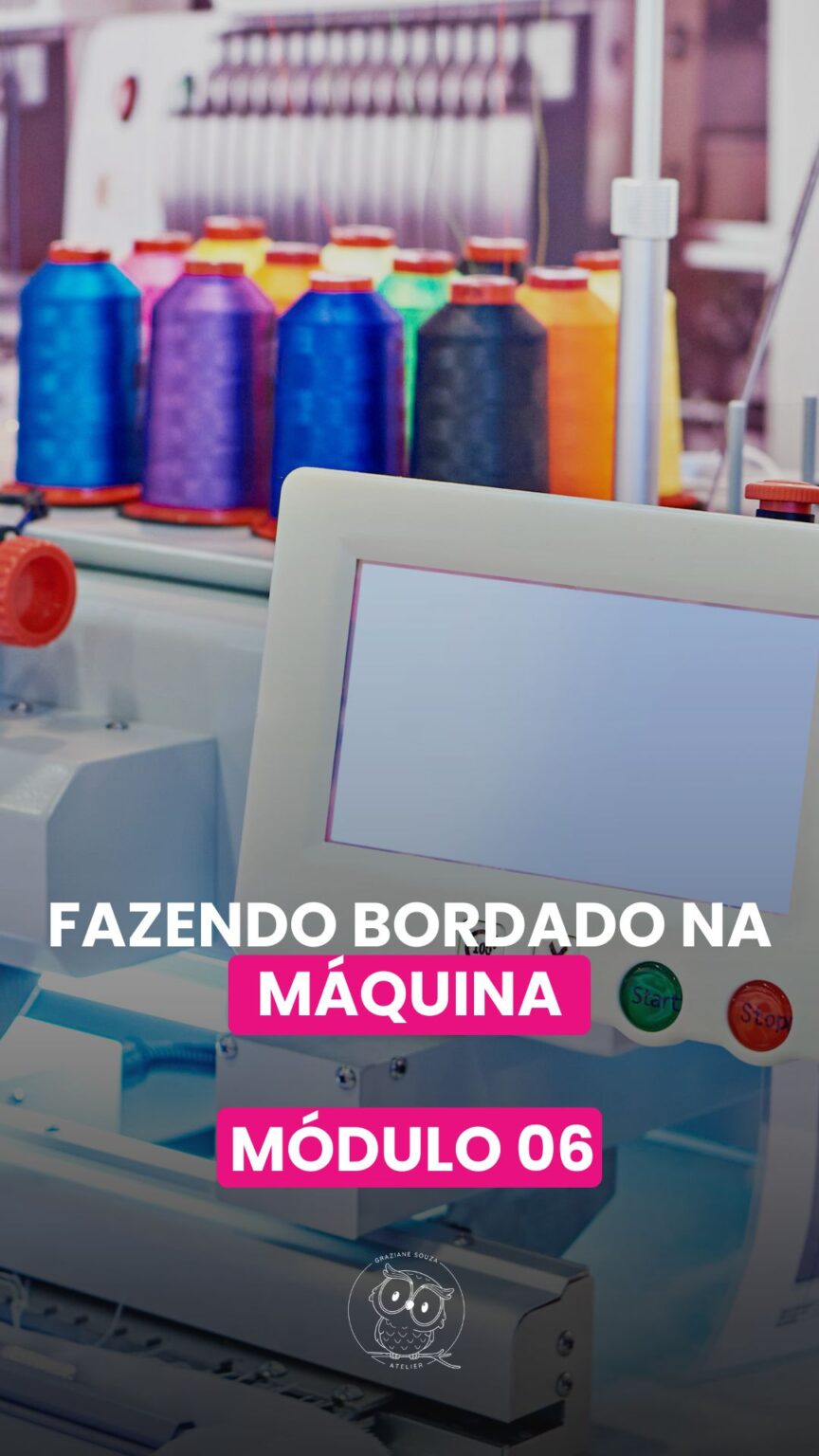 MOD 6 - FAZENDO BORDADO NA MAQUINA